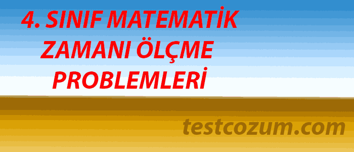 4. Sınıf Matematik Zaman Ölçme Problemleri
